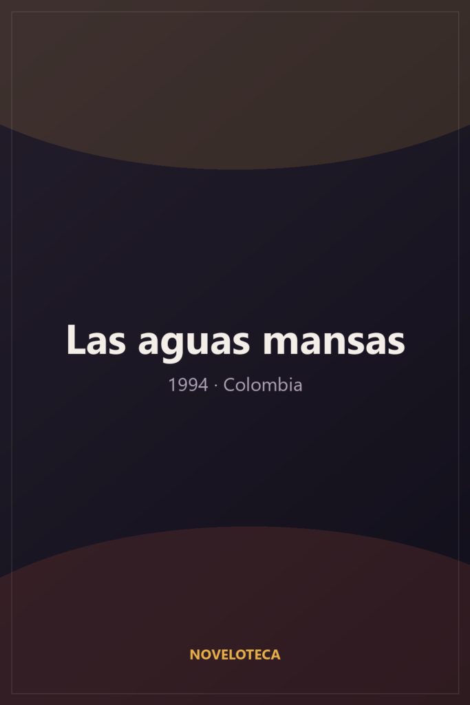 Las aguas mansas (1994) – Serie Completa en Español Latino | 4K Ultra HD | Colombia | Drama