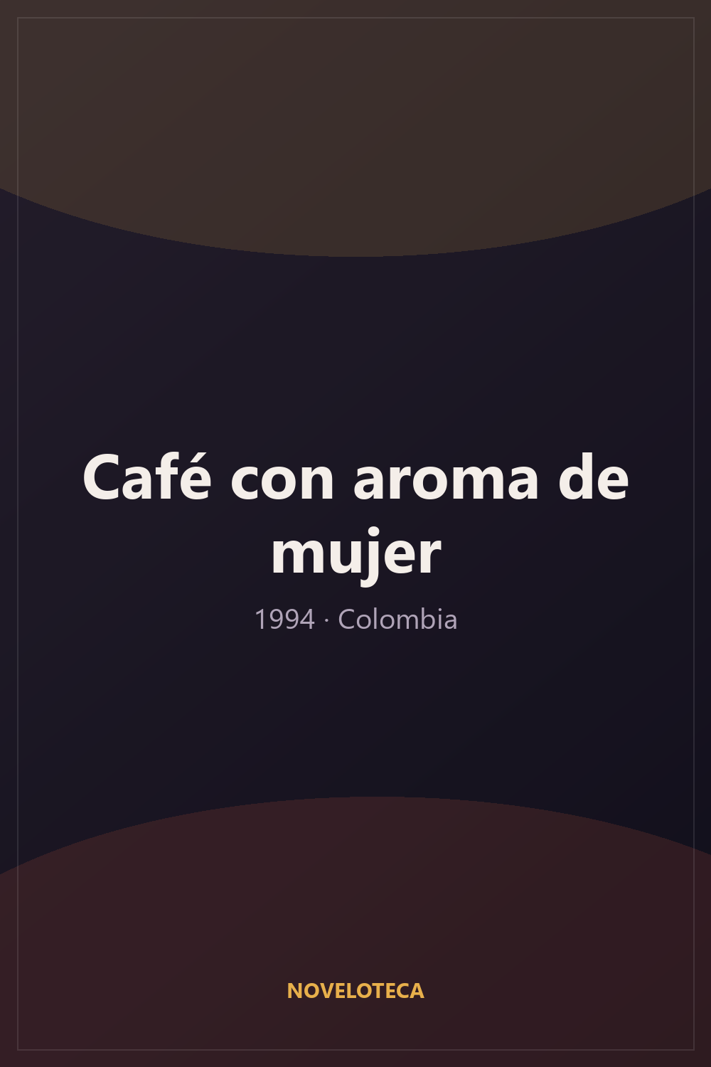 Café con aroma de mujer (1994) – Serie Completa en Español Latino | 720p | Colombia | Romántico