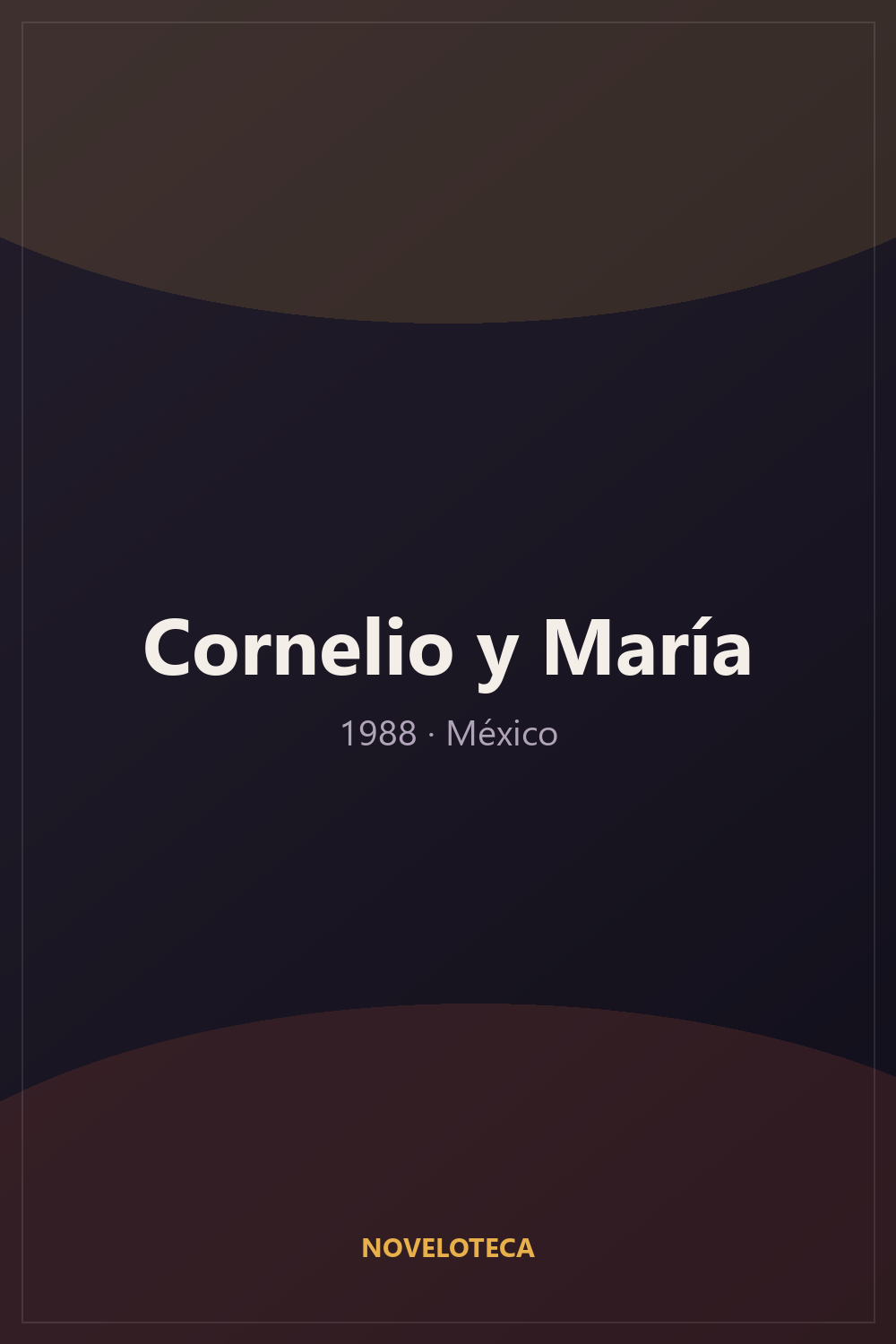 Cornelio y María (1988) – Serie Completa en Español Latino | 480p | México | Drama