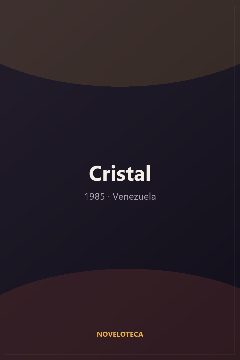 Cristal (1985) – Serie Completa en Español Latino | 480p | Venezuela | Melodrama