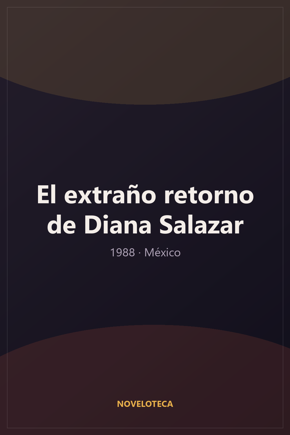 El extraño retorno de Diana Salazar (1988) – Serie Completa en Español Latino | 480p | México | Fantástico