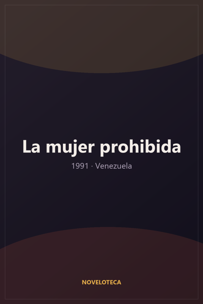 La mujer prohibida (1991) – Serie Completa en Español Latino | 1080p | Venezuela | Romántico