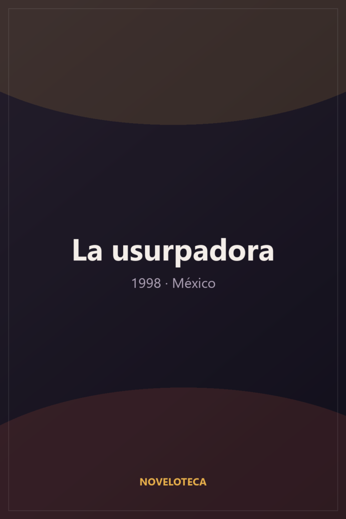 La usurpadora (1998) – Serie Completa en Español Latino | 1080p | México | Melodrama