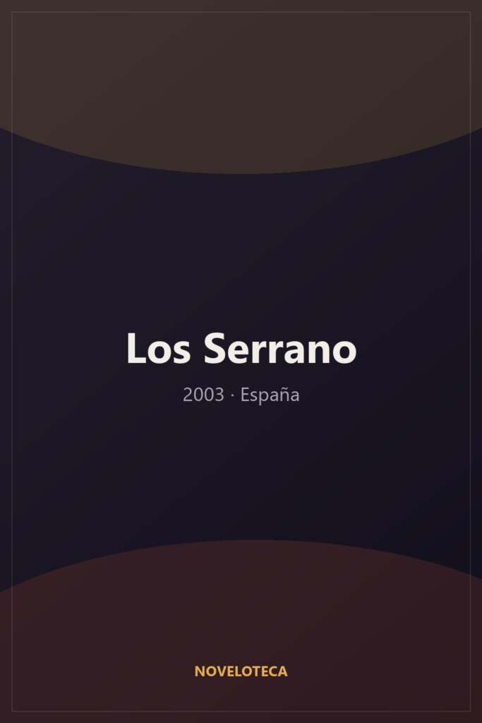 Los Serrano (2003) – Serie Completa en Español Latino | 1080p | España | Comedia familiar