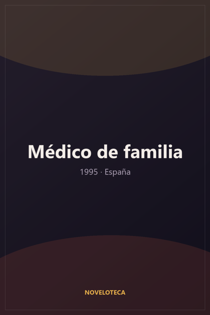 Médico de familia (1995) – Serie Completa en Español Latino | 1080p | España | Familiar