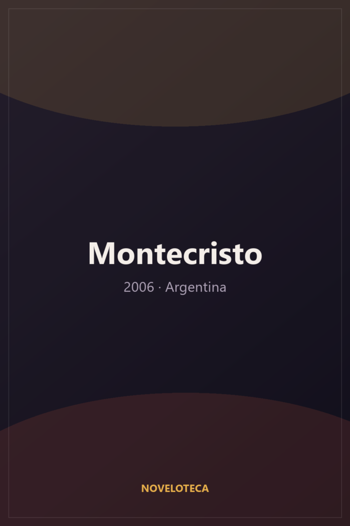 Montecristo (2006) – Serie Completa en Español Latino | 4K Ultra HD | Argentina | Drama