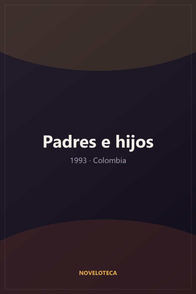Padres e hijos (1993) – Serie Completa en Español Latino | 1080p | Colombia | Familiar