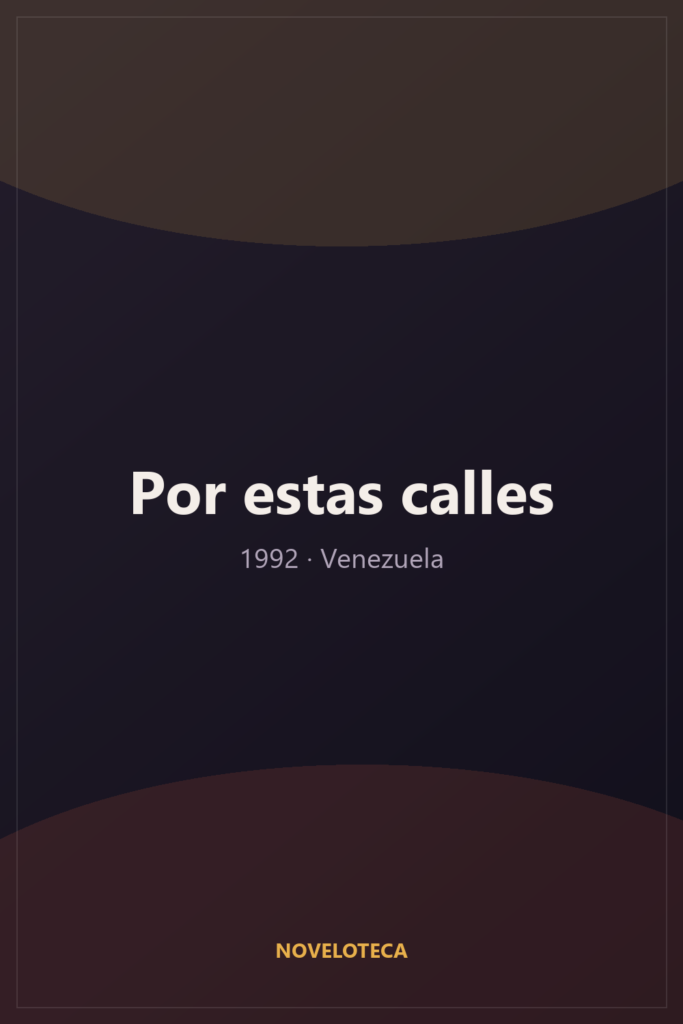 Por estas calles (1992) – Serie Completa en Español Latino | 4K Ultra HD | Venezuela | Drama social
