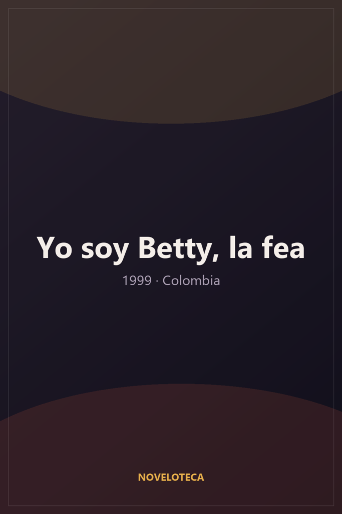 Yo soy Betty, la fea (1999) – Serie Completa en Español Latino | 4K Ultra HD | Colombia | Comedia romántica